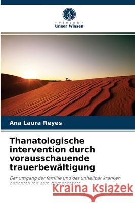 Thanatologische intervention durch vorausschauende trauerbewältigung Ana Laura Reyes 9786204059891