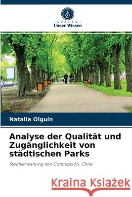 Analyse der Qualität und Zugänglichkeit von städtischen Parks Natalia Olguín 9786204060491