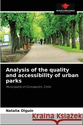 Analysis of the quality and accessibility of urban parks Natalia Olguín 9786204060507