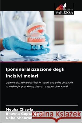 Ipomineralizzazione degli incisivi molari Megha Chawla, Bhavna Gupta Saraf, Neha Sheoran 9786204060828