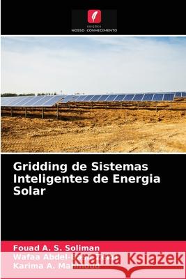 Gridding de Sistemas Inteligentes de Energia Solar Fouad A S Soliman, Wafaa Abdel-Basit Zekri, Karima A Mahmoud 9786204061016