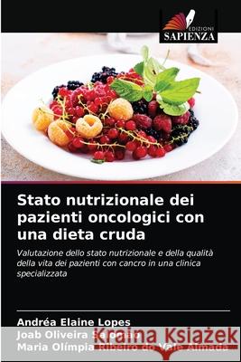 Stato nutrizionale dei pazienti oncologici con una dieta cruda Andr Lopes Joab Oliveira Salom 9786204062204 Edizioni Sapienza