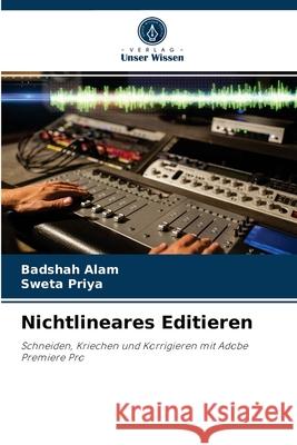 Nichtlineares Editieren Badshah Alam, Sweta Priya 9786204062761 Verlag Unser Wissen