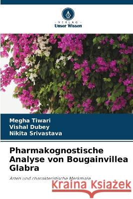 Pharmakognostische Analyse von Bougainvillea Glabra Megha Tiwari Vishal Dubey Nikita Srivastava 9786204063201