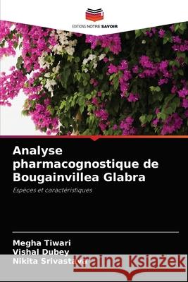 Analyse pharmacognostique de Bougainvillea Glabra Megha Tiwari Vishal Dubey Nikita Srivastava 9786204063348