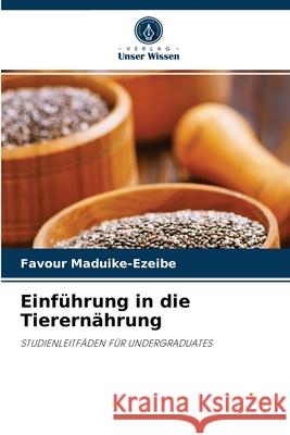 Einführung in die Tierernährung Favour Maduike-Ezeibe 9786204063485 Verlag Unser Wissen
