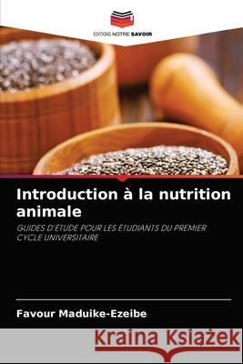 Introduction à la nutrition animale Maduike-Ezeibe, Favour 9786204063508 Editions Notre Savoir