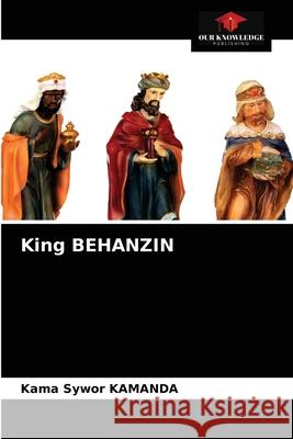 King BEHANZIN Kama Sywor Kamanda 9786204063713