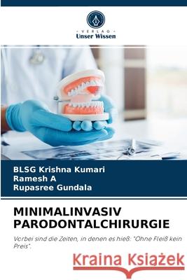 Minimalinvasiv Parodontalchirurgie Blsg Krishna Kumari, Ramesh A, Rupasree Gundala 9786204064314