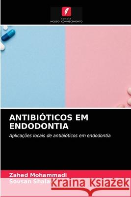 Antibióticos Em Endodontia Zahed Mohammadi, Sousan Shalavi 9786204064956