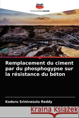 Remplacement du ciment par du phosphogypse sur la résistance du béton Koduru Srinivasulu Reddy 9786204065243