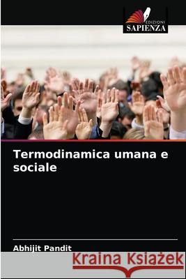 Termodinamica umana e sociale Abhijit Pandit 9786204065687 Edizioni Sapienza