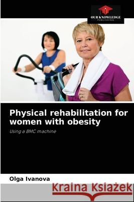 Physical rehabilitation for women with obesity Olga Ivanova 9786204065816