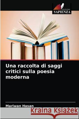 Una raccolta di saggi critici sulla poesia moderna Mariwan Hasan 9786204065854 Edizioni Sapienza