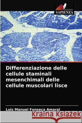 Differenziazione delle cellule staminali mesenchimali delle cellule muscolari lisce Luis Manuel Fonseca Amaral 9786204065977