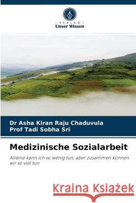 Medizinische Sozialarbeit Dr Asha Kiran Raju Chaduvula, Prof Sri 9786204066189 Verlag Unser Wissen