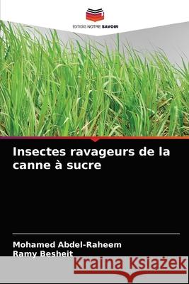 Insectes ravageurs de la canne à sucre Mohamed Abdel-Raheem, Ramy Besheit 9786204066509