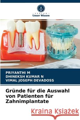 Gründe für die Auswahl von Patienten für Zahnimplantate Priyanthi M, Dhineksh Kumar N, Vimal Joseph Devadoss 9786204066547 Verlag Unser Wissen