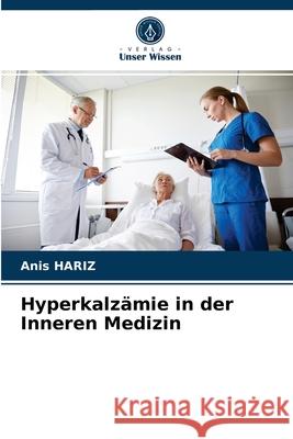 Hyperkalzämie in der Inneren Medizin Anis Hariz 9786204067568