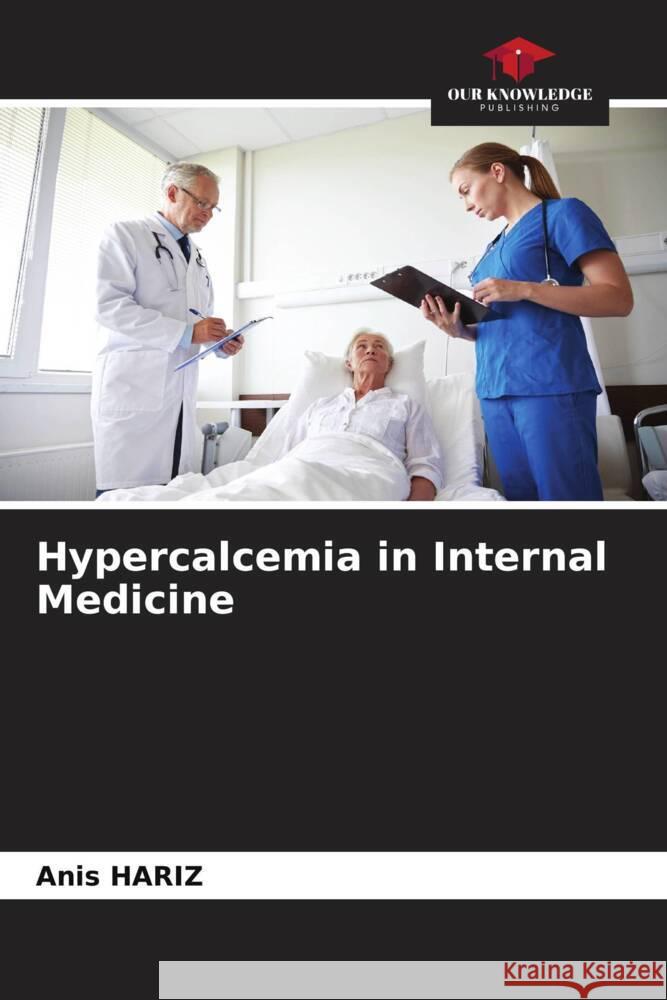 Hypercalcemia in Internal Medicine Hariz, Anis 9786204067575 Our Knowledge Publishing