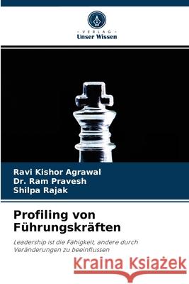 Profiling von Führungskräften Ravi Kishor Agrawal, Dr Ram Pravesh, Shilpa Rajak 9786204068107