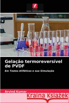 Gelação termoreversível de PVDF Arvind Kumar 9786204068671