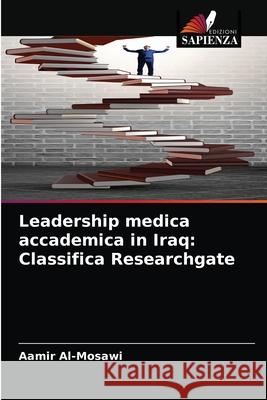 Leadership medica accademica in Iraq: Classifica Researchgate Aamir Al-Mosawi 9786204069333