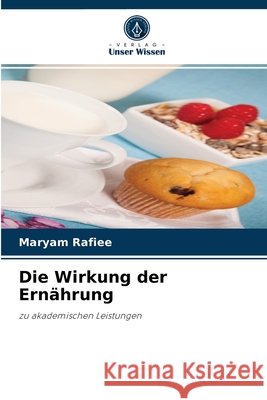 Die Wirkung der Ernährung Maryam Rafiee 9786204069364 Verlag Unser Wissen