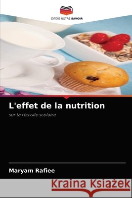 L'effet de la nutrition Maryam Rafiee 9786204069388 Editions Notre Savoir