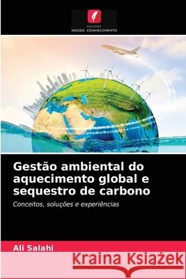 Gestão ambiental do aquecimento global e sequestro de carbono Ali Salahi 9786204069838