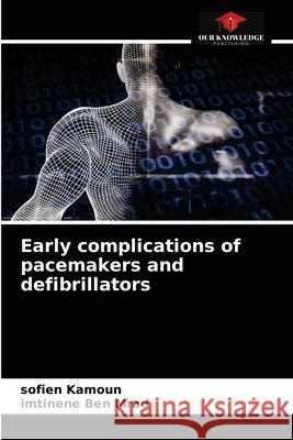 Early complications of pacemakers and defibrillators Sofien Kamoun, Imtinene Ben Mrad 9786204069913