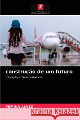 construção de um futuro Yemina Alvez 9786204070308