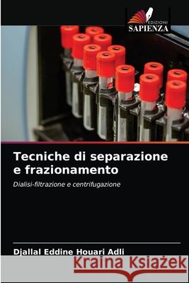 Tecniche di separazione e frazionamento Djallal Eddine Houari Adli, Khaled Kahloula, Kadda Hachem 9786204071138 Edizioni Sapienza