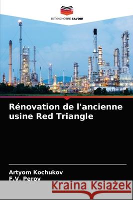 Rénovation de l'ancienne usine Red Triangle Artyom Kochukov, F V Perov 9786204071671 Editions Notre Savoir