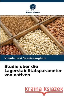 Studie über die Lagerstabilitätsparameter von nativen Vimala Devi Seenivasagham 9786204072890 Verlag Unser Wissen