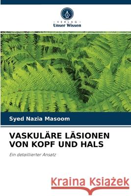 Vaskuläre Läsionen Von Kopf Und Hals Syed Nazia Masoom 9786204073057
