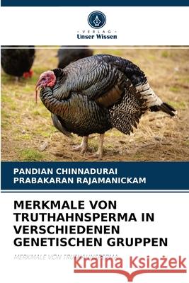 Merkmale Von Truthahnsperma in Verschiedenen Genetischen Gruppen Pandian Chinnadurai, Prabakaran Rajamanickam 9786204073187