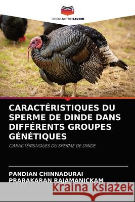 Caractéristiques Du Sperme de Dinde Dans Différents Groupes Génétiques Pandian Chinnadurai, Prabakaran Rajamanickam 9786204073200