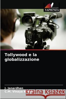 Tollywood e la globalizzazione J Janardhan, C M Vinaya Kumar 9786204073330 Edizioni Sapienza