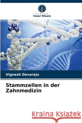 Stammzellen in der Zahnmedizin Vignesh Devaraju 9786204073835