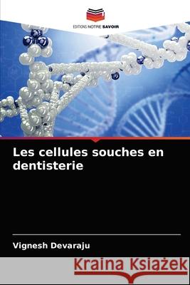 Les cellules souches en dentisterie Vignesh Devaraju 9786204073859