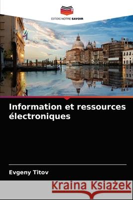 Information et ressources électroniques Evgeny Titov 9786204074214