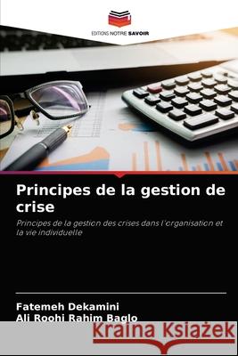 Principes de la gestion de crise Fatemeh Dekamini, Ali Roohi Rahim Baglo 9786204074320