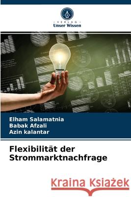 Flexibilität der Strommarktnachfrage Elham Salamatnia, Babak Afzali, Azin Kalantar 9786204075075