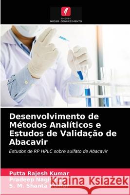 Desenvolvimento de Métodos Analíticos e Estudos de Validação de Abacavir Putta Rajesh Kumar, Pradeep Nagisetty, S M Shanta Kumar 9786204075389 Edicoes Nosso Conhecimento