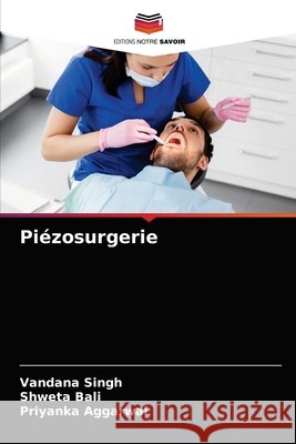 Piézosurgerie Vandana Singh, Shweta Bali, Priyanka Aggarwal 9786204075419