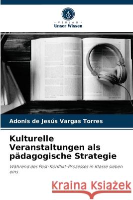Kulturelle Veranstaltungen als pädagogische Strategie Adonis de Jesús Vargas Torres 9786204075457