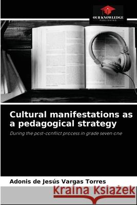 Cultural manifestations as a pedagogical strategy Adonis de Jes Varga 9786204075464 Our Knowledge Publishing