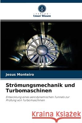Strömungsmechanik und Turbomaschinen Jesus Monteiro 9786204076102 Verlag Unser Wissen