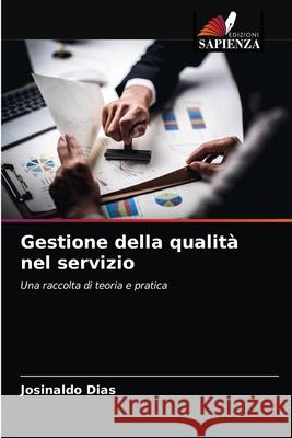 Gestione della qualità nel servizio Josinaldo Dias 9786204076218 Edizioni Sapienza